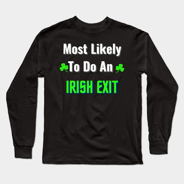 most likely to do an irish exit Long Sleeve T-Shirt by mdr design